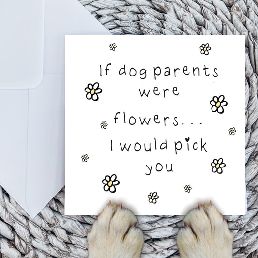 If dog parents were flowers card
